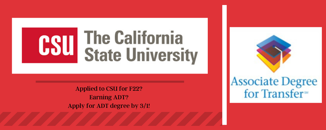 CSU California State University Applied for F22? Earning ADT? Apply for ADT by 3/1! Associate Degree for Transfer